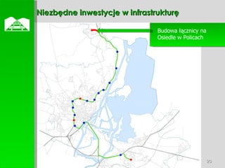 Niezbędne inwestycje w infrastrukturę Budowa łącznicy na Osiedle w Policach  