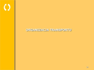  ORGANIZACJA TRANSPORTU 