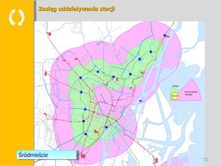  Zasięg oddziaływania stacji Śródmieście 
