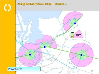  Zasięg oddziaływania stacji – wariant 2 Prawobrzeże 