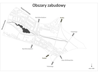 Nad Wierzbakiem
Nad Wierzbakiem
Pułaskiego
Pułaskiego
Aleja Wielkopolska
Pestka
Pestka
Obszary zabudowy
 