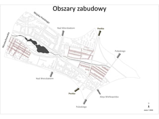 Nad Wierzbakiem
Nad Wierzbakiem
Pułaskiego
Pułaskiego
Aleja Wielkopolska
Pestka
Pestka
Obszary zabudowy
 