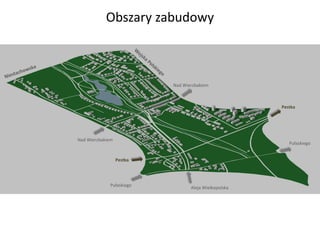 Nad Wierzbakiem
Nad Wierzbakiem
Pułaskiego
Pułaskiego
Aleja Wielkopolska
Pestka
Pestka
Obszary zabudowy
 