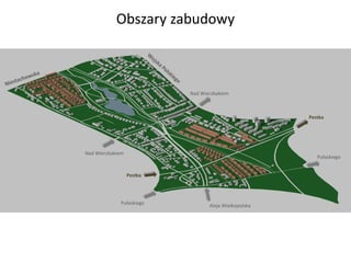 Nad Wierzbakiem
Nad Wierzbakiem
Pułaskiego
Pułaskiego
Aleja Wielkopolska
Pestka
Pestka
Obszary zabudowy
 