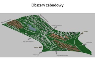 Nad Wierzbakiem
Nad Wierzbakiem
Pułaskiego
Pułaskiego
Aleja Wielkopolska
Pestka
Pestka
Obszary zabudowy
 
