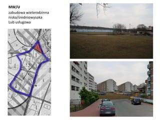 MW/U
zabudowa wielorodzinna
niska/średniowysoka
Lub usługowa
 
