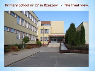 Primary School nr 27 in Rzeszów – The front view.
 