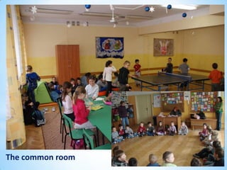 The common room
 