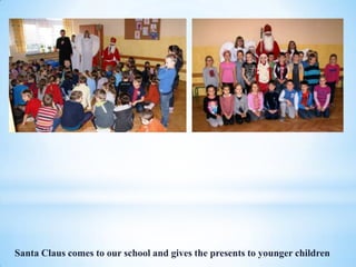 Santa Claus comes to our school and gives the presents to younger children
 