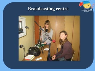 Broadcasting centre
 