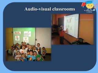 Audio-visual classrooms
 