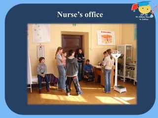 Nurse’s office
 