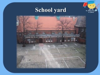 School yard
 