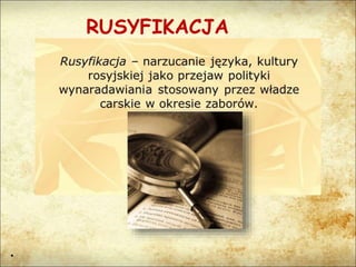 RUSYFIKACJA
•
 