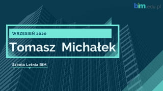 Tomasz Michałek - Summer BIM School