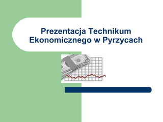 Prezentacja Technikum Ekonomicznego w Pyrzycach 