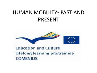 HUMAN MOBILITY- PAST AND
PRESENT
 