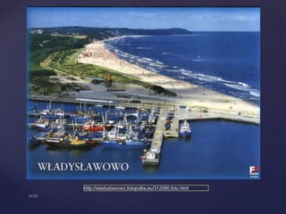 http://wladyslawowo.fotopolka.eu/312580,foto.html
 