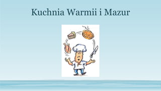 Kuchnia Warmii i Mazur
 