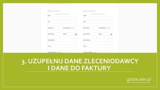 3. UZUPEŁNIJ DANE ZLECENIODAWCY
I DANE DO FAKTURY
 