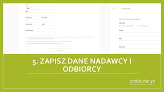 5. ZAPISZ DANE NADAWCY I
ODBIORCY
 