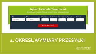 1. OKREŚL WYMIARY PRZESYŁKI
 
