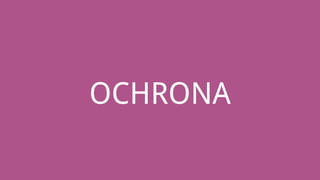 OCHRONA
 
