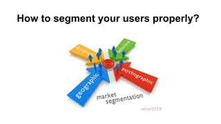 How to segment your users properly?
 