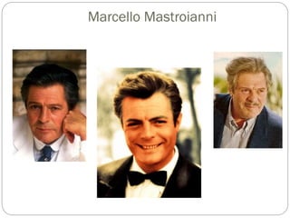 Marcello Mastroianni
 
