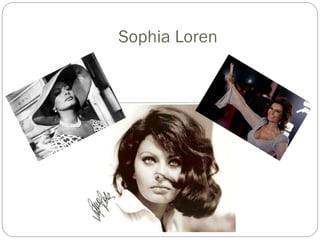 Sophia Loren
 