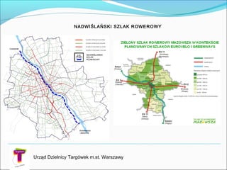 Urząd Dzielnicy Targówek m.st. Warszawy
NADWIŚLAŃSKI SZLAK ROWEROWY
 