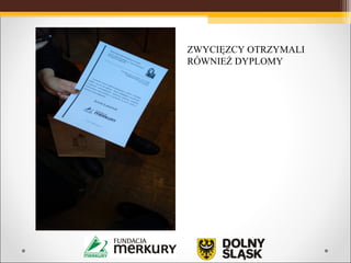 ZWYCIĘZCY OTRZYMALI
RÓWNIEŻ DYPLOMY
 