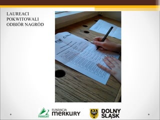 LAUREACI
POKWITOWALI
ODBIÓR NAGRÓD
 