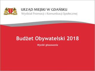 Budżet Obywatelski 2018
Wyniki głosowania
 