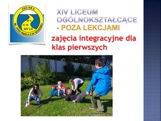 zajęcia integracyjne dla
klas pierwszych
 