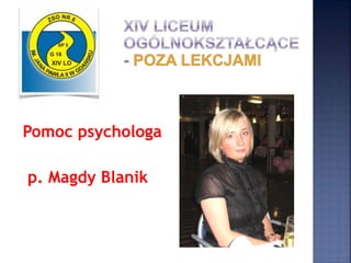 Pomoc psychologa
p. Magdy Blanik
 