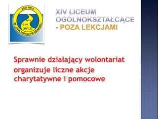Sprawnie działający wolontariat
organizuje liczne akcje
charytatywne i pomocowe
 