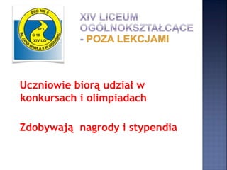 Uczniowie biorą udział w
konkursach i olimpiadach
Zdobywają nagrody i stypendia
 