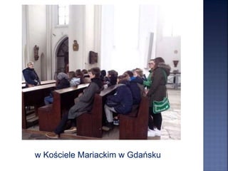w Kościele Mariackim w Gdańsku
 