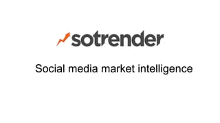 Social media market intelligence
 