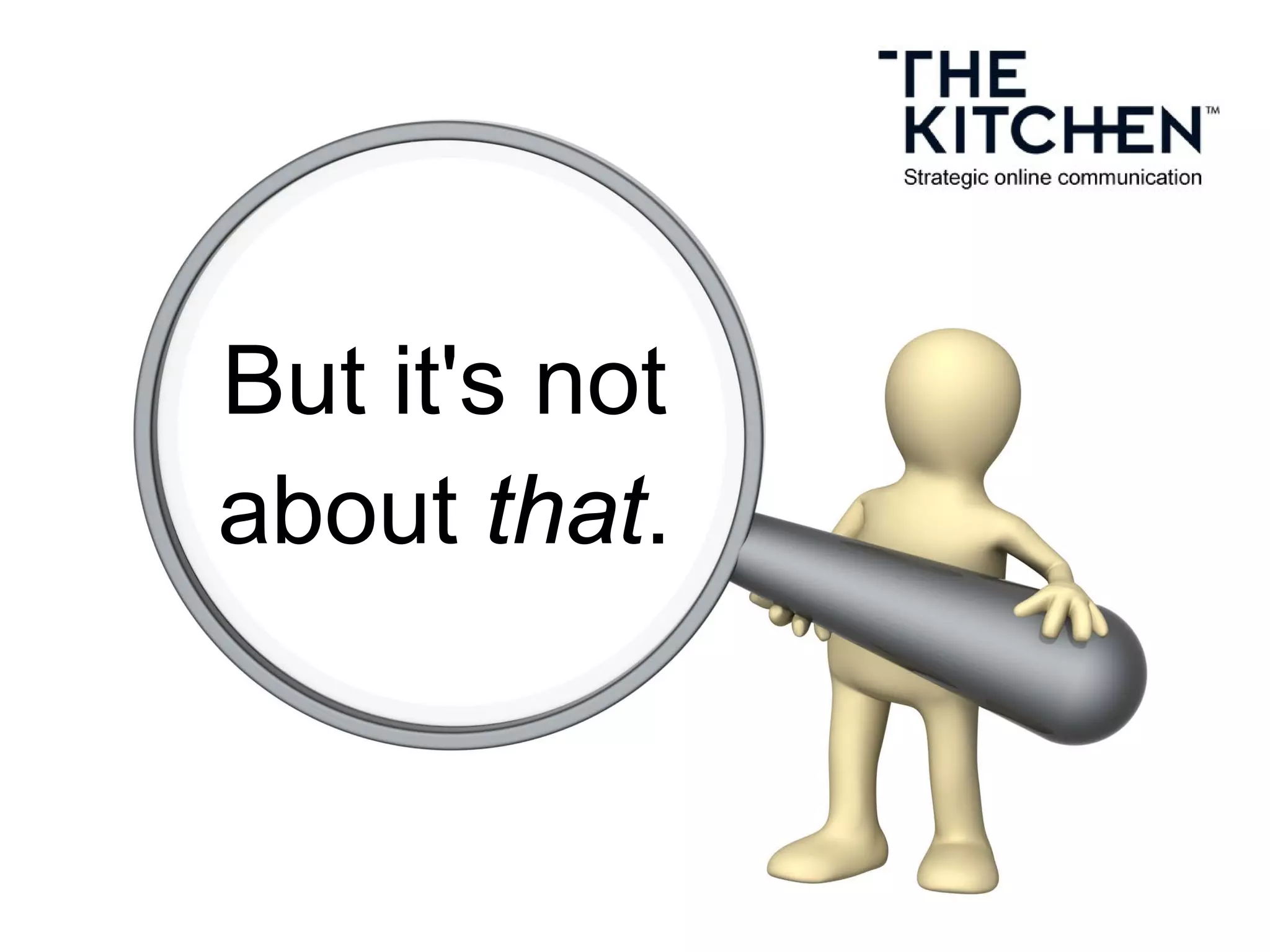 But it's not
about that.
 