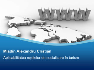 Mladin Alexandru Cristian Aplicabilitatearețelelor de socializare în turism 