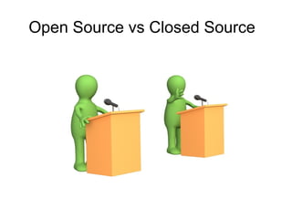 Open Source vs Closed Source
 