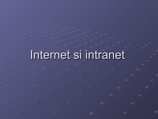 Internet si intranet   