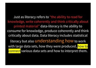 Just as literacy refers to “the ability to read for
knowledge, write coherently and think critically about
printed materia...