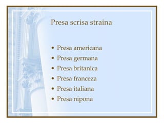 Presa scrisa straina Presa americana Presa germana  Presa britanica  Presa franceza Presa italiana Presa nipona 