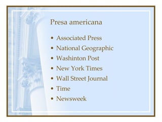 Presa americana Associated Press National Geographic Washinton Post New York Times Wall Street Journal Time Newsweek 