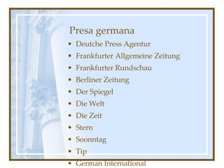 Presa germana Deutche Press Agentur Frankfurter Allgemeine Zeitung Frankfurter Rundschau Berliner Zeitung Der Spiegel Die Welt Die Zeit Stern Soonntag Tip German International 