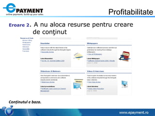 Eroare 2 .  A nu aloca resurse pentru creare    de con ţ inut Con ţ inutul e baza. Profitabilitate 