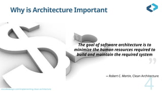 oncodedesign.com/implementing-clean-architecture
Why is Architecture Important
-- Robert C. Martin, Clean Architecture
The goal of software architecture is to
minimize the human resources required to
build and maintain the required system
4
 